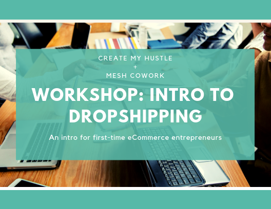 Intro to Dropshipping Presented by Create My Hustle